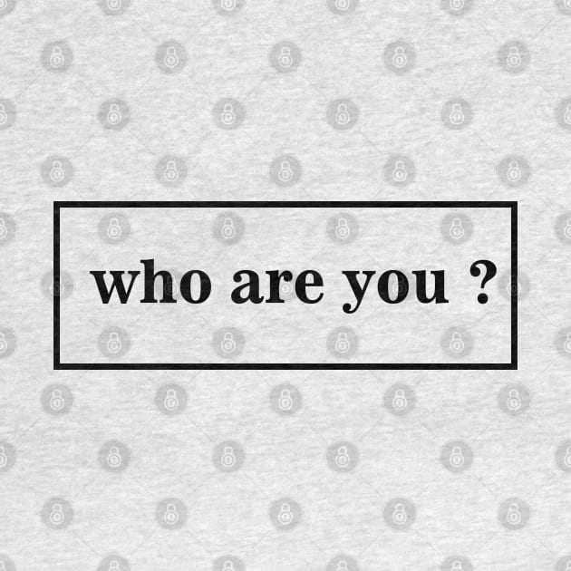 who are you ? T-shirt by paynow24